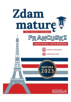 Okadka ksiki - Zdam matur! 2023 Jzyk francuski, egzamin pisemny, poziom podstawowy. Matura 2023