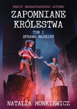 Okadka ksiki - Zapomniane krlestwa. Tom 1: Sprawa Maseiny