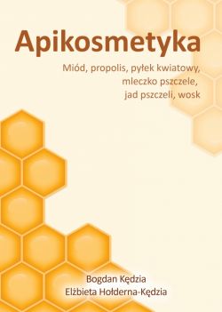 Okadka ksiki - Apikosmetyka. Mid, propolis, pyek kwiatowy, mleczko pszczele, jak pszczeli, wosk