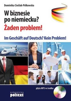 Okadka ksiki - W biznesie po niemiecku? aden problem! Im Geschft auf Deutsch? Kein Problem!