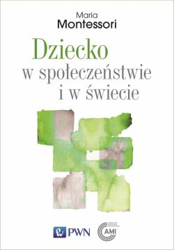 Okadka ksiki - Dziecko w spoeczestwie i w wiecie. Wybr przemwie i tekstw