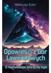 Okadka ksiki - Opowieci z Gr Lawendowych. Tom 1 - O rwnowadze, ktrej nie byo