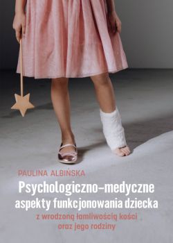 Okadka ksiki - Psychologiczno-medyczne aspekty funkcjonowania dziecka z wrodzon amliwoci koci oraz jego rodziny