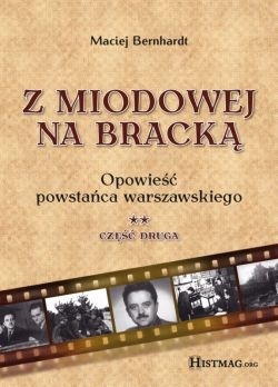 Okadka ksiki - Z Miodowej na Brack. Opowie powstaca warszawskiego tom 2