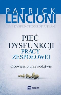 Okadka ksiki - Pi dysfunkcji pracy zespoowej . Opowie o przywdztwie