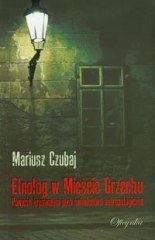 Okadka ksiki - Etnolog w Miecie Grzechu. Powie kryminalna jako wiadectwo antropologiczne