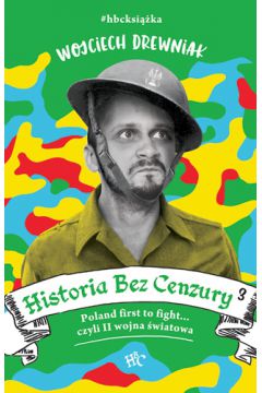 Okadka ksiki - Historia bez cenzury. Poland first to fight... czyli II wojna wiatowa 