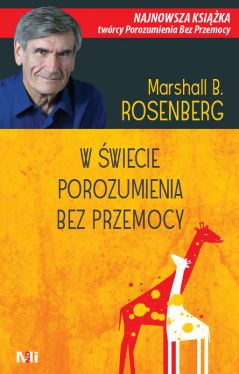 Okadka ksiki - W wiecie porozumienia bez przemocy. Praktyczne narzdzia do budowania wizi i komunikacji 