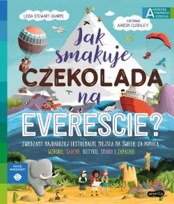 Okadka ksiki - Jak smakuje czekolada na Everecie? Akademia mdrego dziecka. Chc wiedzie