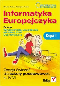 Okadka ksiki - Informatyka Europejczyka. Zeszyt wicze dla szkoy podstawowej, kl. IV - VI. Edycja: Windows Vista, Linux Ubuntu, MS Office 2007, OpenOffice.org. Cz I