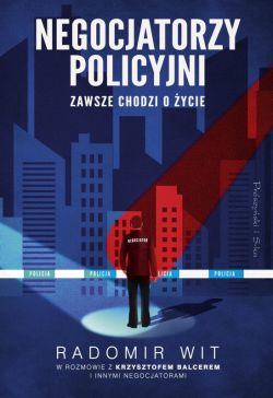 Okadka ksiki - Negocjatorzy policyjni. Zawsze chodzi o ycie