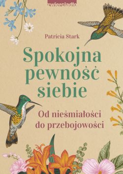 Okadka ksiki - Spokojna pewno siebie. Od niemiaoci do przebojowoci