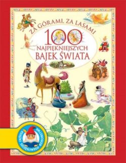 Okadka ksiki - Za grami, za lasami. 100 najpikniejszych bajek wiata