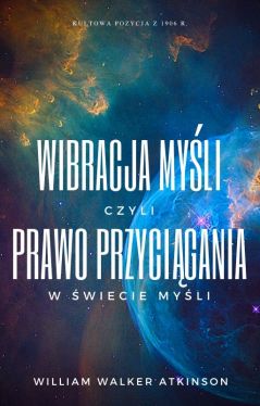 Okadka ksiki - Wibracja Myli, czyli Prawo Przycigania w wiecie Myli