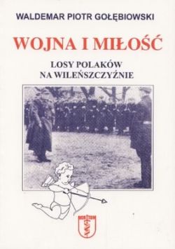 Okadka ksiki - Wojna i mio Losy Polakw na Wileszczynie