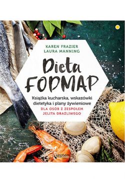 Okadka ksiki - Dieta FODMAP. Ksika kucharska, wskazwki dietetyka i plany ywieniowe dla osb z zespoem jelita draliwego