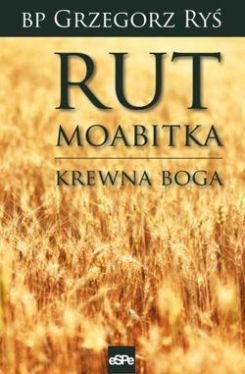 Okadka ksiki - Rut Moabitka. Krewna Boga