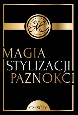 Okadka ksiki - Magia Stylizacji Paznokci (#1). Magia Stylizacji Paznokci IV