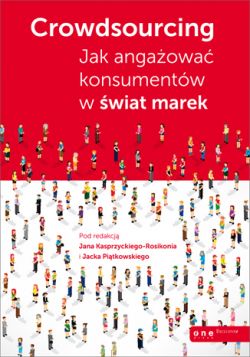 Okadka ksiki - Crowdsourcing. Jak angaowa konsumentw w wiat marek 