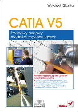 Okadka ksiki - CATIA V5. Podstawy budowy modeli autogenerujcych