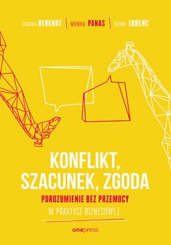 Okadka ksiki - KONFLIKT, SZACUNEK, ZGODA. Porozumienie bez Przemocy w praktyce biznesowej