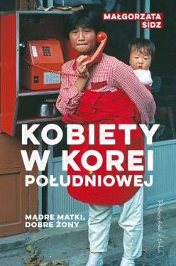 Okadka ksiki - Mdre matki, dobre ony. Kobiety w Korei Poudniowej