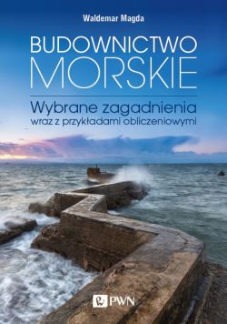 Okadka ksiki - Budownictwo morskie. Wybrane zagadnienia wraz z przykadami obliczeniowymi