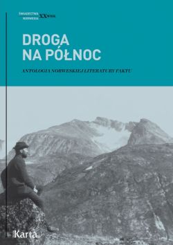 Okadka ksiki - Droga na Pnoc. Antologia norweskiej literatury faktu