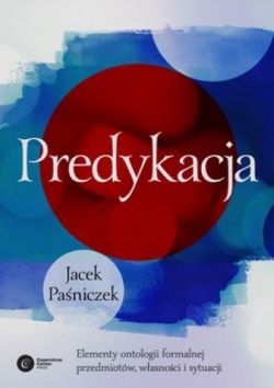 Okadka ksiki - Predykacja. Elementy ontologii formalnej przedmiotw, wasnoci i sytuacji