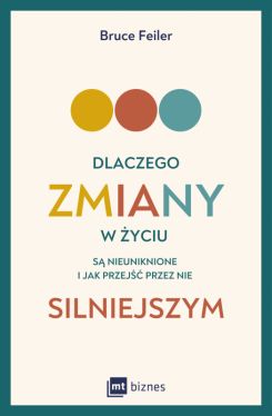 Okadka ksiki - Dlaczego zmiany w yciu s nieuniknione i jak przej przez nie silniejszym