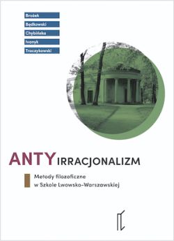 Okadka ksiki - Antyirracjonalizm. Metody filozoficzne w Szkole Lwowsko-Warszawskiej