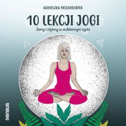 Okadka ksiki - 10 lekcji jogi. Jamy i nijamy w codziennym yciu