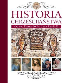 Okadka ksiki - Historia chrzecijastwa. Od w. Piotra do w. Jana Pawa II