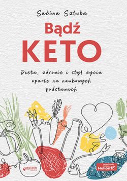 Okadka ksiki - Bd KETO. Dieta, zdrowie i styl ycia oparte na naukowych podstawach