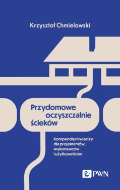 Okadka ksiki - Przydomowe oczyszczalnie ciekw. Kompendium wiedzy dla projektantw, wykonawcw i uytkownikw