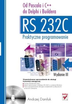 Okadka ksiki - RS 232C - praktyczne programowanie. Od Pascala i C++ do Delphi i Buildera. Wydanie III