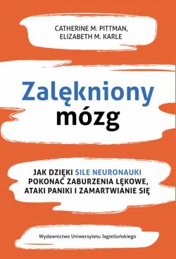 Okadka ksiki - Zalkniony mzg. Jak dziki sile neuronauki pokona zaburzenia lkowe, ataki paniki i zamartwianie si