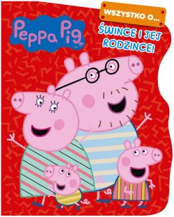 Okadka ksiki - Peppa Pig. Peppa Pig. Wszystko o wince i jej rodzince!