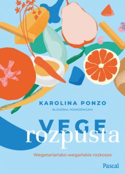 Okadka ksiki - Vege rozpusta. Wegetariasko-wegaskie rozkosze