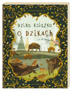 Okadka ksiki - Dzika ksika o dzikach i o ich kuzynach