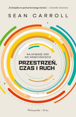 Okadka ksiki - Przestrze, czas i ruch. Najwiksze idee we Wszechwiecie