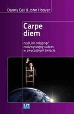 Okadka ksiki - Carpe diem czyli jak osign nadzwyczajny sukces w zwyczajnym wiecie