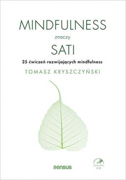 Okadka ksiki - Mindfulness znaczy sati. 25 wicze rozwijajcych mindfulness