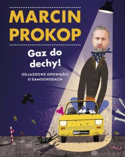 Okadka ksiki - Gaz do dechy! Odjazdowe opowieci o samochodach