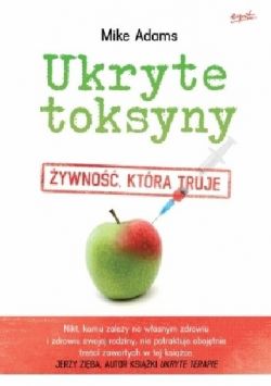 Okadka ksiki - Ukryte toksyny: ywno, ktra truje