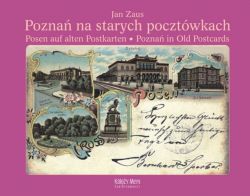 Okadka ksiki - Pozna na starych pocztwkach - Posen auf alten Postkarten - Pozna in Old Postcards