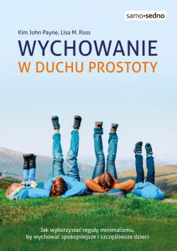 Okadka ksiki - Samo Sedno. Wychowanie w duchu prostoty