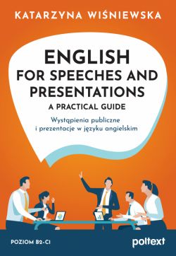 Okadka ksiki - English for Speeches and Presentations A Practical Guide. Wystpienia publiczne i prezentacje w jzyku angielskim