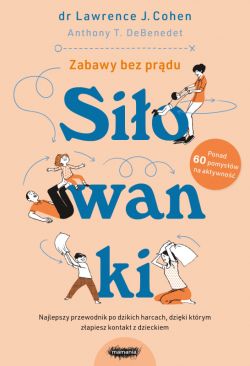 Okadka ksiki - Siowanki. Dzikie harce, ktrych potrzebuje kada rodzina