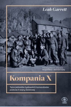 Okadka ksiki - Kompania X. Tajna jednostka ydowskich komandosw podczas II wojny wiatowej